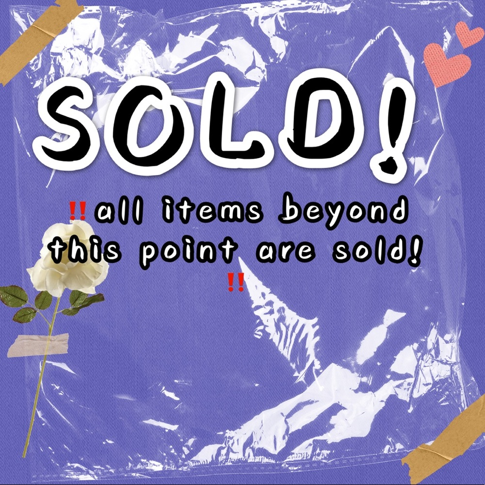 SOLD ITEMS BEYOND THIS POINT